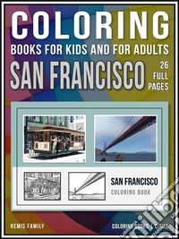 Coloring Books for Kids and for Adults - San FranciscoColoring books - cities - 26 pages to color with San Francisco drawings. E-book. Formato EPUB ebook