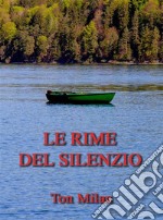 Le rime del silenzioPoesie di vita, d&apos;amore e libertà. E-book. Formato Mobipocket ebook