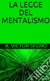 La Legge del mentalismo. E-book. Formato EPUB ebook