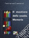 Il mestiere della scuola. Memoria. E-book. Formato Mobipocket ebook di Ferdinanda Cremascoli