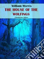 The House of Wolfings. E-book. Formato EPUB ebook