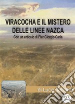 Viracocha e il mistero delle linee NascaLe ceramiche della cultura Nazca svelano il segreto delle misteriose linee. E-book. Formato EPUB ebook