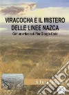 Viracocha e il mistero delle linee NascaLe ceramiche della cultura Nazca svelano il segreto delle misteriose linee. E-book. Formato EPUB ebook