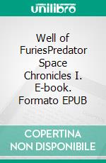 Well of FuriesPredator Space Chronicles I. E-book. Formato EPUB ebook