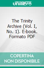 The Trinity Archive (Vol. I, No. 1). E-book. Formato PDF ebook