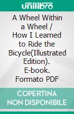 A Wheel Within a Wheel / How I Learned to Ride the Bicycle(Illustrated Edition). E-book. Formato PDF ebook