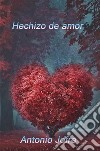 Hechizo de amor. E-book. Formato EPUB ebook di Antonio Jofre