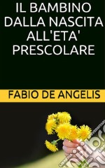 Il bambino dalla nascita all'età prescolare. E-book. Formato EPUB ebook