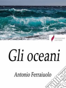 Gli oceani. E-book. Formato EPUB ebook di Antonio Ferraiuolo