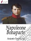 Napoleone Bonaparte . E-book. Formato Mobipocket ebook