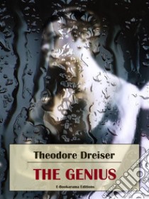 The Genius. E-book. Formato EPUB ebook di Theodore Dreiser