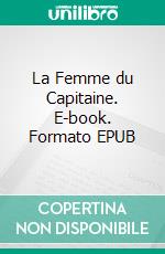 La Femme du Capitaine. E-book. Formato EPUB ebook