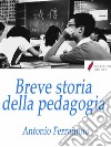 Breve storia della pedagogia . E-book. Formato Mobipocket ebook