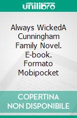 Always WickedA Cunningham Family Novel. E-book. Formato Mobipocket ebook di Ember Casey