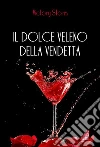 Il dolce veleno della vendetta. E-book. Formato Mobipocket ebook di Victory Storm