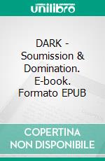 DARK - Soumission & Domination. E-book. Formato EPUB ebook di Stephen Lapointe