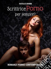 Scrittrice porno per sempre?. E-book. Formato Mobipocket ebook di Natalie Grimm