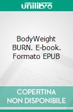 BodyWeight BURN. E-book. Formato EPUB ebook