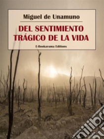 Del sentimiento trágico de la vida. E-book. Formato EPUB ebook di Miguel de Unamuno