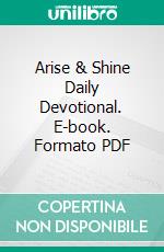 Arise & Shine Daily Devotional. E-book. Formato PDF ebook di Alex