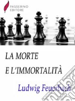 La morte e l'immortalità. E-book. Formato Mobipocket ebook