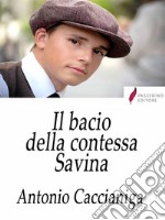 Il bacio della contessa Savina . E-book. Formato Mobipocket ebook