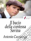 Il bacio della contessa Savina . E-book. Formato Mobipocket ebook di Antonio Caccianiga