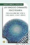 Un viaggio chiamato psicoterapiaStoria di un percorso difficile, emozionante e a tratti ironico. E-book. Formato EPUB ebook