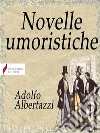 Novelle umoristiche . E-book. Formato Mobipocket ebook di Adolfo Albertazzi 