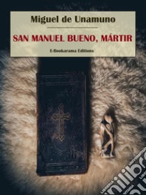 San Manuel Bueno, Mártir. E-book. Formato EPUB ebook di Miguel de Unamuno