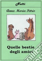 Quelle bestie degli amici. E-book. Formato EPUB ebook