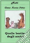 Quelle bestie degli amici. E-book. Formato EPUB ebook