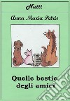 Quelle bestie degli amici. E-book. Formato EPUB ebook