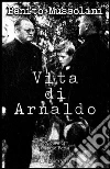 Vita di Arnaldo. E-book. Formato EPUB ebook di Benito Mussolini