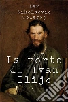 La morte di Ivan Ilijc. E-book. Formato EPUB ebook di Lev Tolstoj