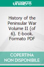 History of the Peninsular War Volume II (of 6). E-book. Formato PDF ebook