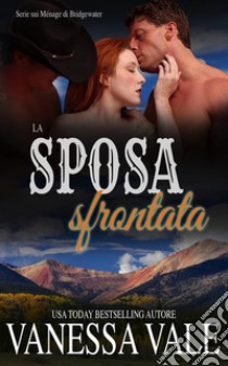 La sposa sfrontata. E-book. Formato EPUB ebook di Vanessa Vale