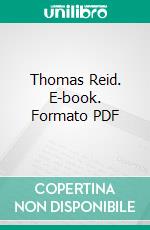 Thomas Reid. E-book. Formato PDF ebook di Alexander Campbell Fraser