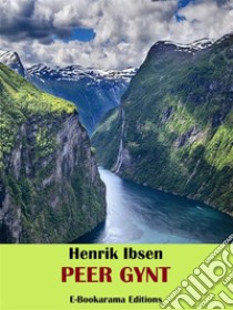 Peer Gynt. E-book. Formato EPUB ebook di Henrik Ibsen