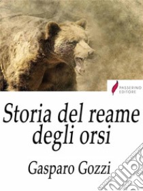 Storia del reame degli orsi . E-book. Formato Mobipocket ebook di Gasparo Gozzi