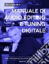 Manuale di Audio Editing e Tuning DigitaleEditing e Tuning Professionale per Home Studio. E-book. Formato EPUB ebook