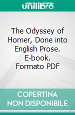 The Odyssey of Homer, Done into English Prose. E-book. Formato PDF