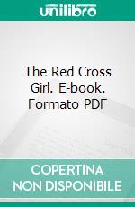 The Red Cross Girl. E-book. Formato PDF ebook