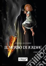 Il verbo di A&apos;Alwe -Parte Prima. E-book. Formato Mobipocket ebook