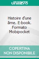 Histoire d'une âme. E-book. Formato Mobipocket ebook di Thérèse de Lisieux