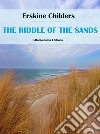 The Riddle of the Sands. E-book. Formato EPUB ebook di Erskine Childers