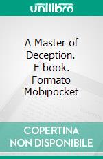 A Master of Deception. E-book. Formato Mobipocket ebook di Richard Marsh