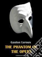 The Phantom of the Opera. E-book. Formato EPUB ebook