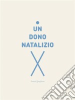 Un dono natalizio. E-book. Formato EPUB ebook