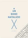 Un dono natalizio. E-book. Formato EPUB ebook